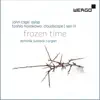 Dominik Susteck - Cage, Susteck & Hosokawa: Frozen Time